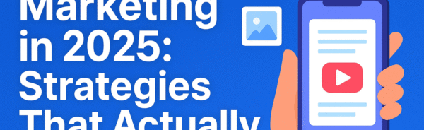 Content Marketing in 2025 Strategies That Actually Work