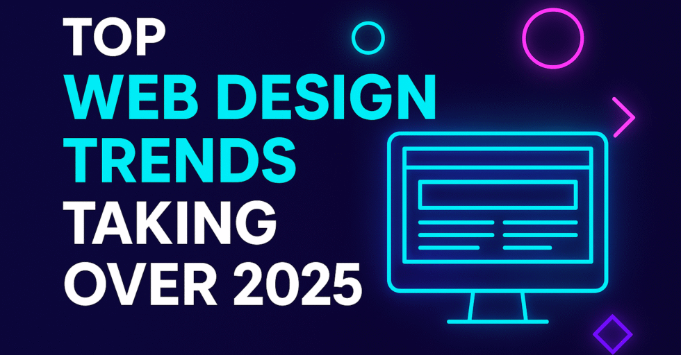 Top Web Design Trends Taking Over 2025